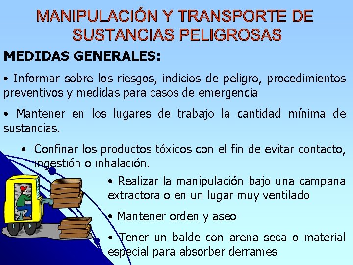 MEDIDAS GENERALES: • Informar sobre los riesgos, indicios de peligro, procedimientos preventivos y medidas