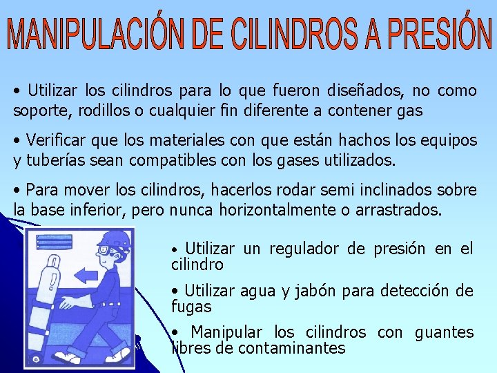  • Utilizar los cilindros para lo que fueron diseñados, no como soporte, rodillos