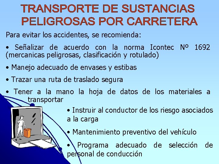 Para evitar los accidentes, se recomienda: • Señalizar de acuerdo con la norma Icontec