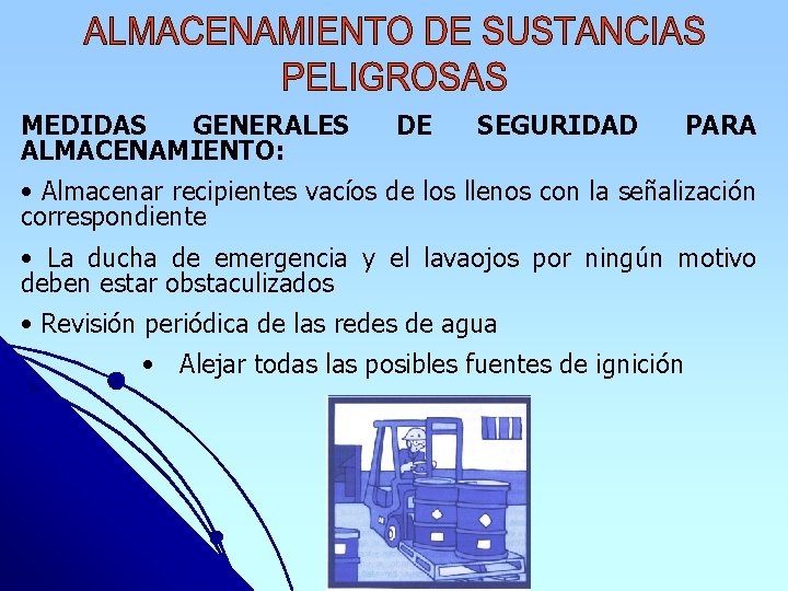 MEDIDAS GENERALES ALMACENAMIENTO: DE SEGURIDAD PARA • Almacenar recipientes vacíos de los llenos con