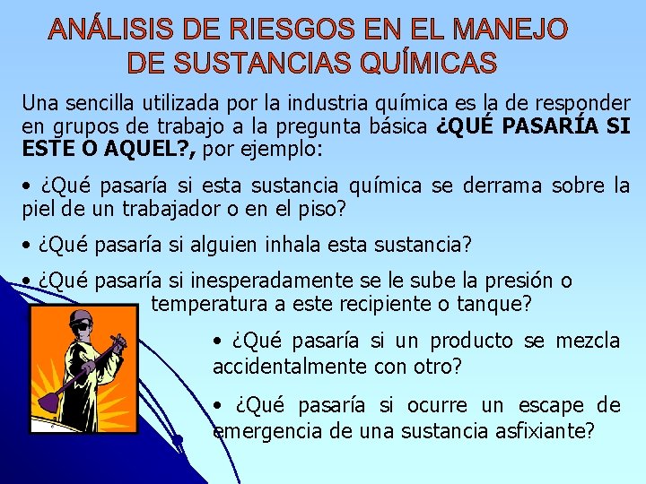 Una sencilla utilizada por la industria química es la de responder en grupos de