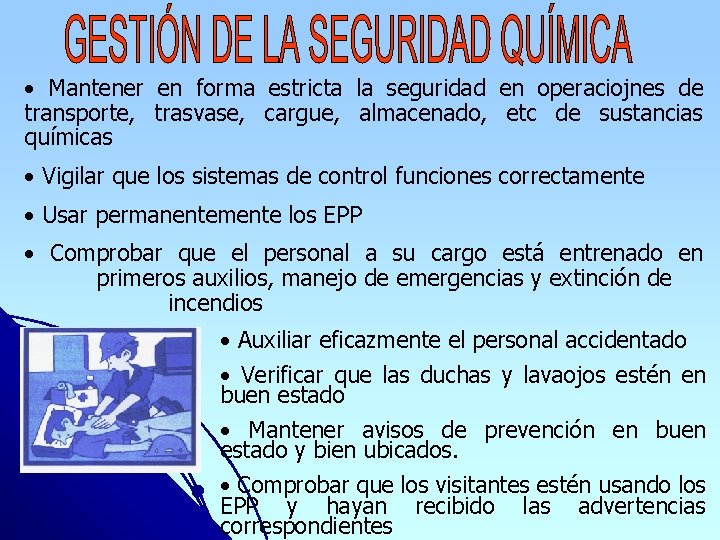  • Mantener en forma estricta la seguridad en operaciojnes de transporte, trasvase, cargue,