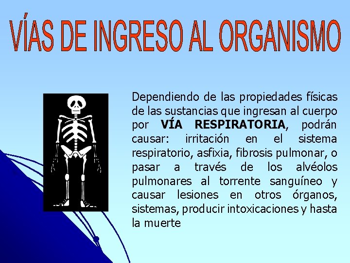 Dependiendo de las propiedades físicas de las sustancias que ingresan al cuerpo por VÍA