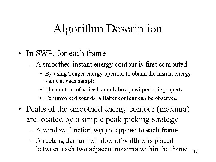 Algorithm Description • In SWP, for each frame – A smoothed instant energy contour