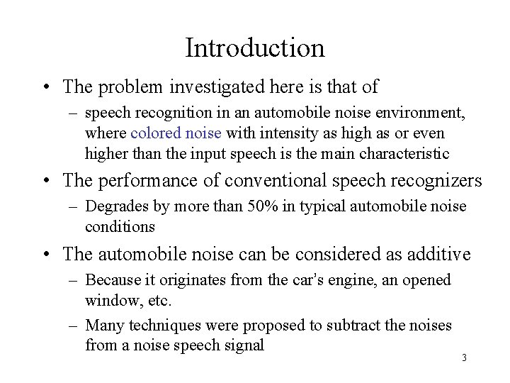 Introduction • The problem investigated here is that of – speech recognition in an