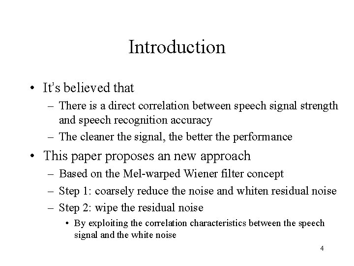 Introduction • It’s believed that – There is a direct correlation between speech signal