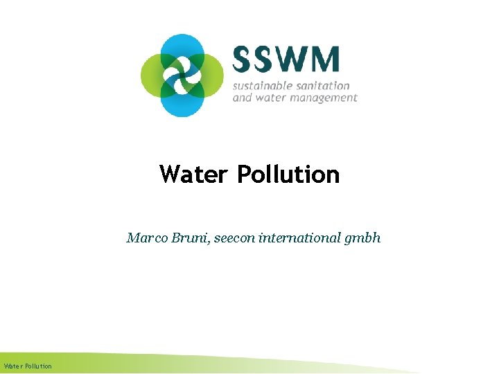 Water Pollution Marco Bruni, seecon international gmbh Water Pollution 