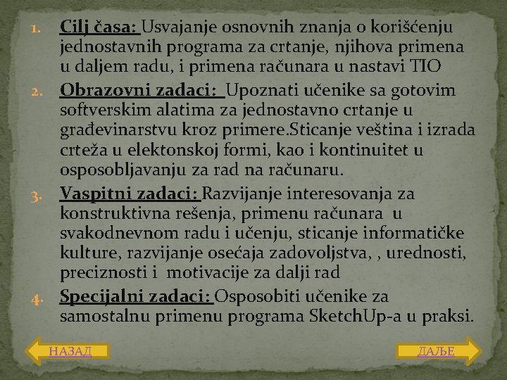 Cilj časa: Usvajanje osnovnih znanja o korišćenju jednostavnih programa za crtanje, njihova primena u