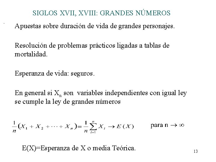 SIGLOS XVII, XVIII: GRANDES NÚMEROS Apuestas sobre duración de vida de grandes personajes. Resolución