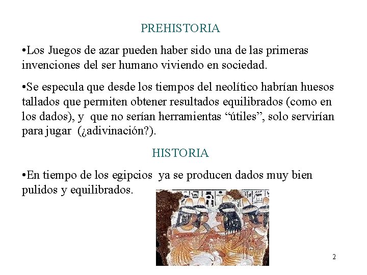 PREHISTORIA • Los Juegos de azar pueden haber sido una de las primeras invenciones