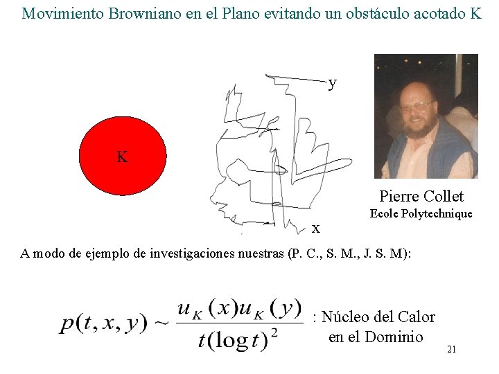 Movimiento Browniano en el Plano evitando un obstáculo acotado K y K Pierre Collet