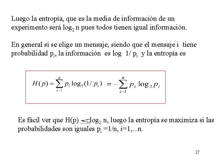 Luego la entropía, que es la media de información de un experimento será log