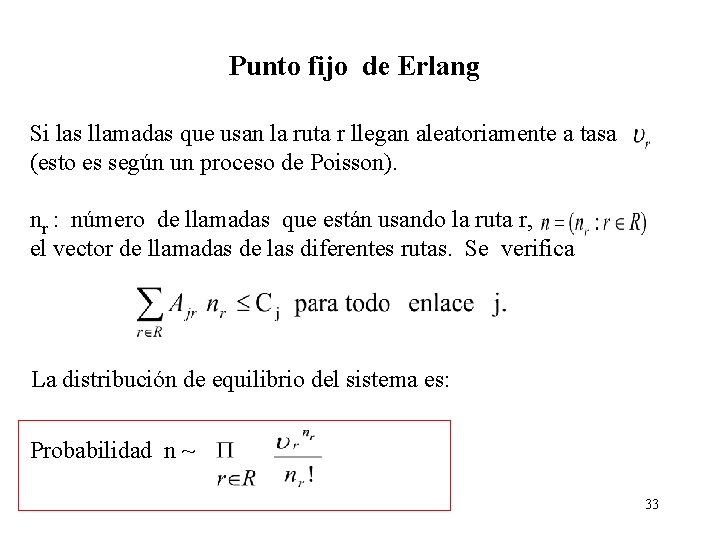 Punto fijo de Erlang Si las llamadas que usan la ruta r llegan aleatoriamente