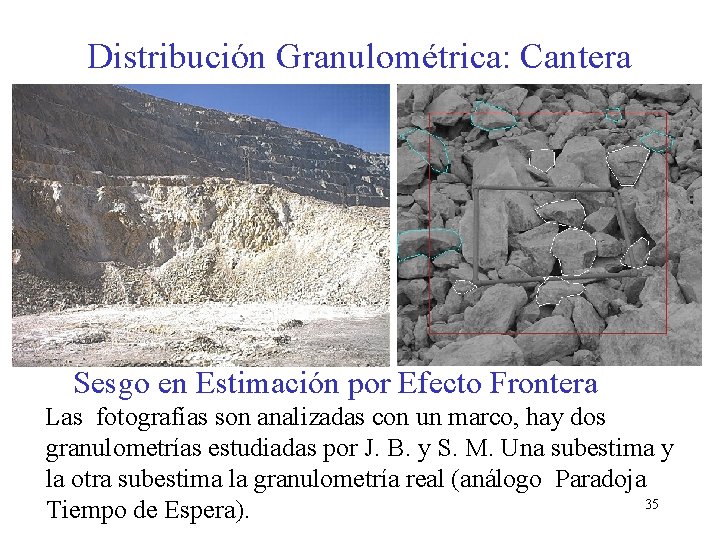 Distribución Granulométrica: Cantera Sesgo en Estimación por Efecto Frontera Las fotografías son analizadas con