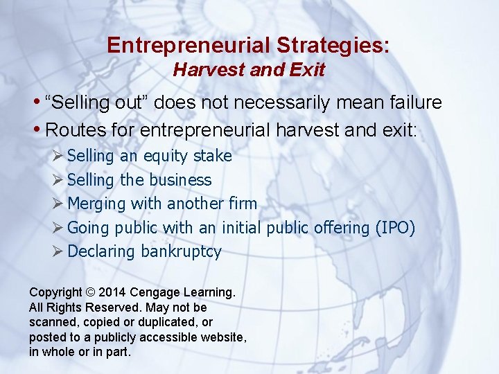 Entrepreneurial Strategies: Harvest and Exit • “Selling out” does not necessarily mean failure •