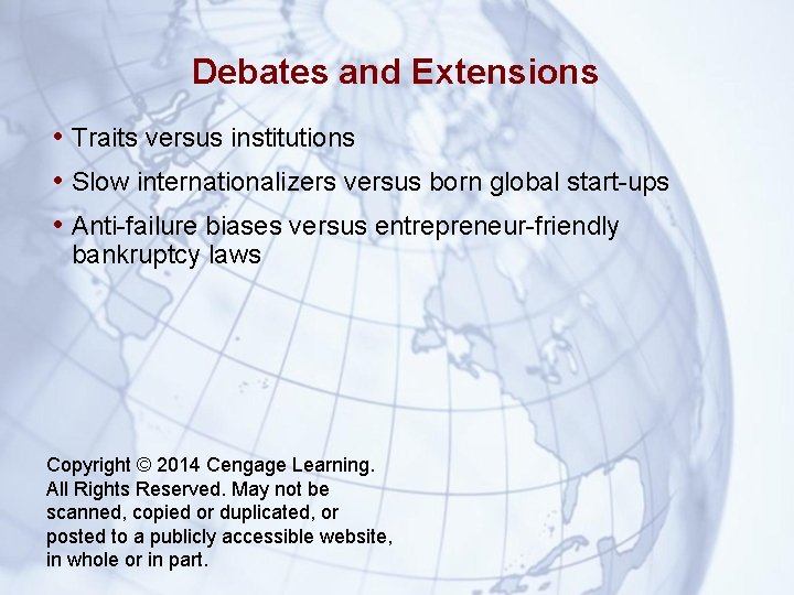 Debates and Extensions • Traits versus institutions • Slow internationalizers versus born global start-ups