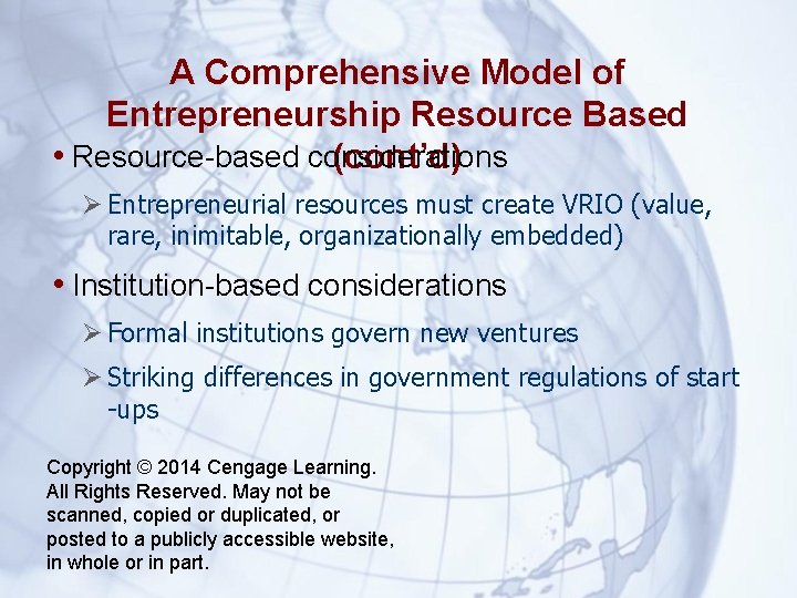 A Comprehensive Model of Entrepreneurship Resource Based • Resource-based considerations (cont’d) Entrepreneurial resources must