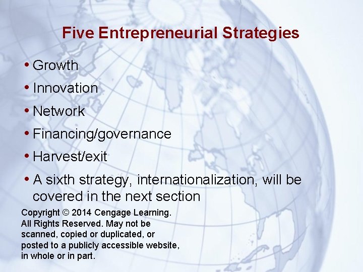 Five Entrepreneurial Strategies • Growth • Innovation • Network • Financing/governance • Harvest/exit •