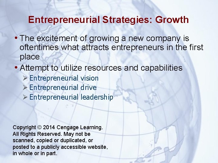 Entrepreneurial Strategies: Growth • The excitement of growing a new company is oftentimes what