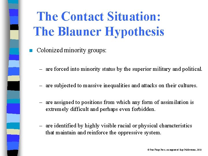The Contact Situation: The Blauner Hypothesis n Colonized minority groups: – are forced into