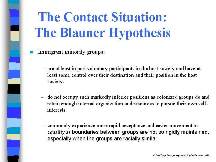 The Contact Situation: The Blauner Hypothesis n Immigrant minority groups: – are at least