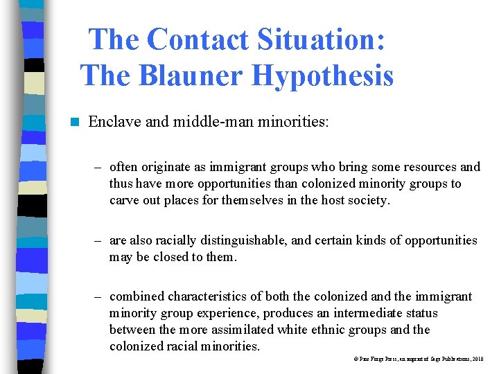The Contact Situation: The Blauner Hypothesis n Enclave and middle-man minorities: – often originate