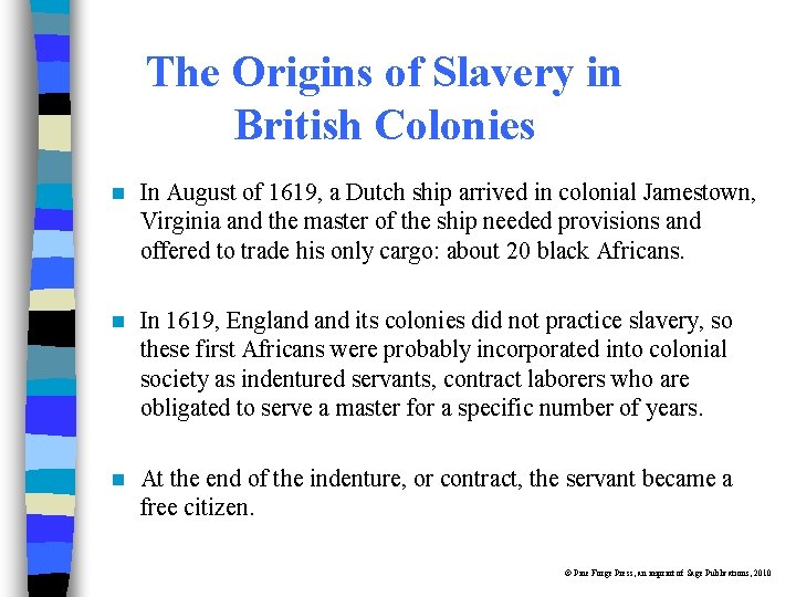 The Origins of Slavery in British Colonies n In August of 1619, a Dutch