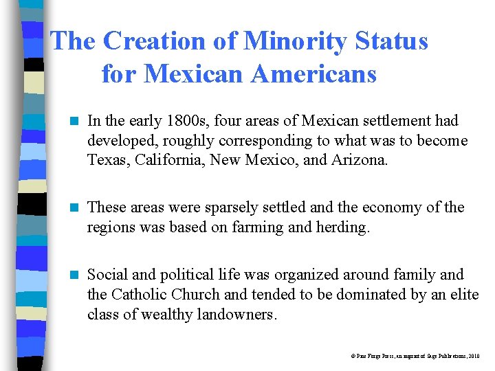 The Creation of Minority Status for Mexican Americans n In the early 1800 s,