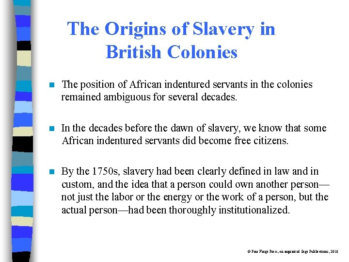 The Origins of Slavery in British Colonies n The position of African indentured servants