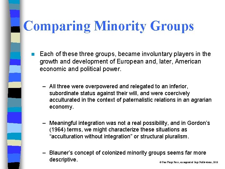 Comparing Minority Groups n Each of these three groups, became involuntary players in the