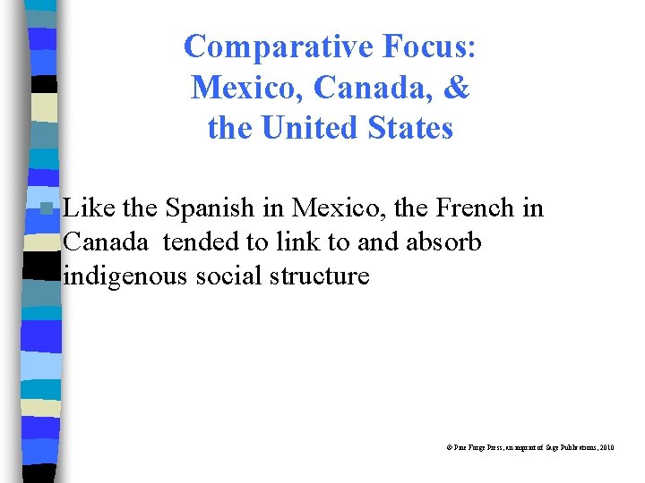 Comparative Focus: Mexico, Canada, & the United States n Like the Spanish in Mexico,