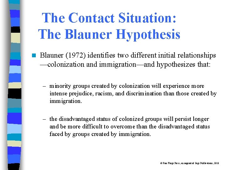 The Contact Situation: The Blauner Hypothesis n Blauner (1972) identifies two different initial relationships