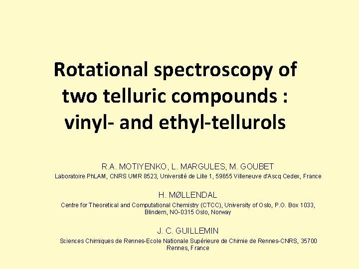 Rotational spectroscopy of two telluric compounds : vinyl- and ethyl-tellurols R. A. MOTIYENKO, L. Rotational spectroscopy of two telluric compounds : vinyl- and ethyl-tellurols R. A. MOTIYENKO, L.