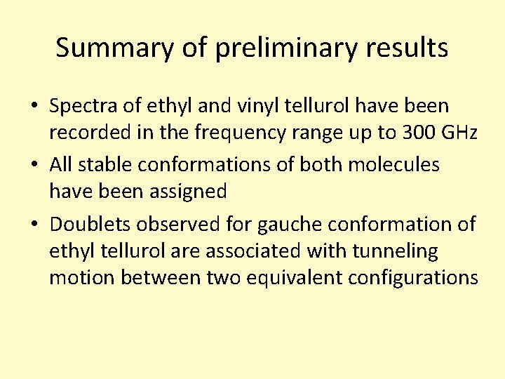 Summary of preliminary results • Spectra of ethyl and vinyl tellurol have been recorded Summary of preliminary results • Spectra of ethyl and vinyl tellurol have been recorded