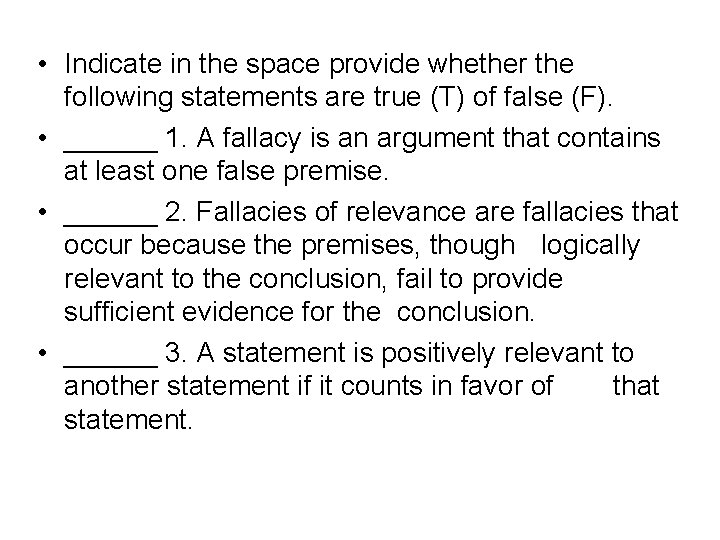 • Indicate in the space provide whether the following statements are true (T) • Indicate in the space provide whether the following statements are true (T)