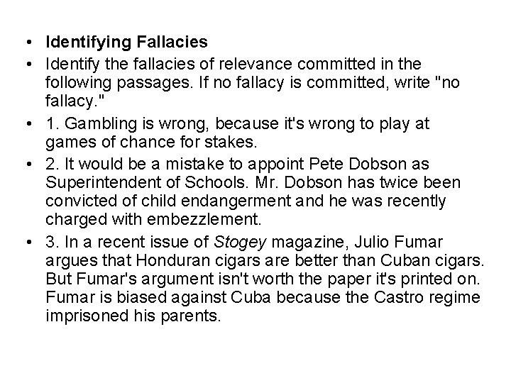 • Identifying Fallacies • Identify the fallacies of relevance committed in the following • Identifying Fallacies • Identify the fallacies of relevance committed in the following