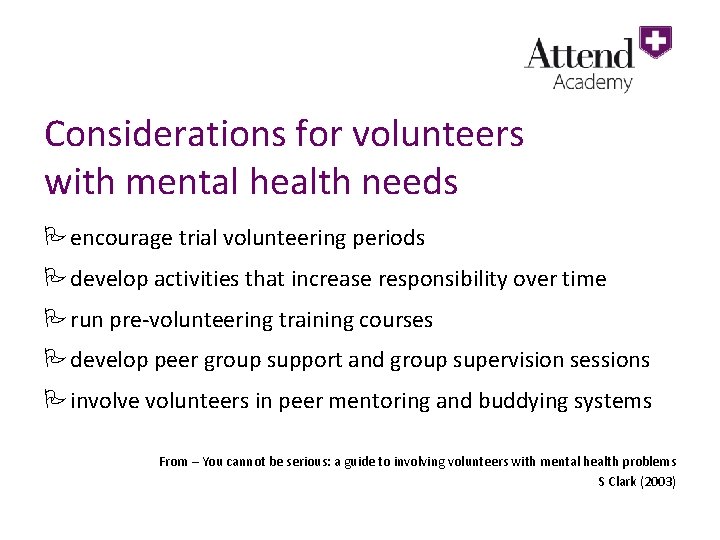 Considerations for volunteers with mental health needs Pencourage trial volunteering periods Pdevelop activities that