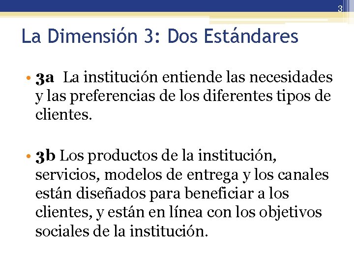 3 La Dimensión 3: Dos Estándares • 3 a La institución entiende las necesidades
