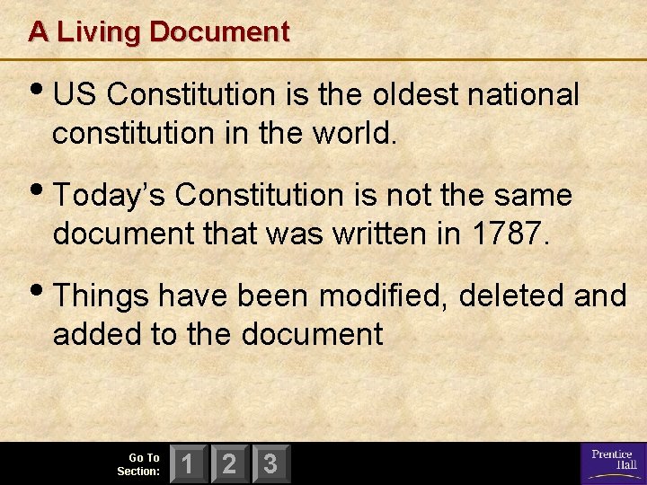 A Living Document • US Constitution is the oldest national constitution in the world.