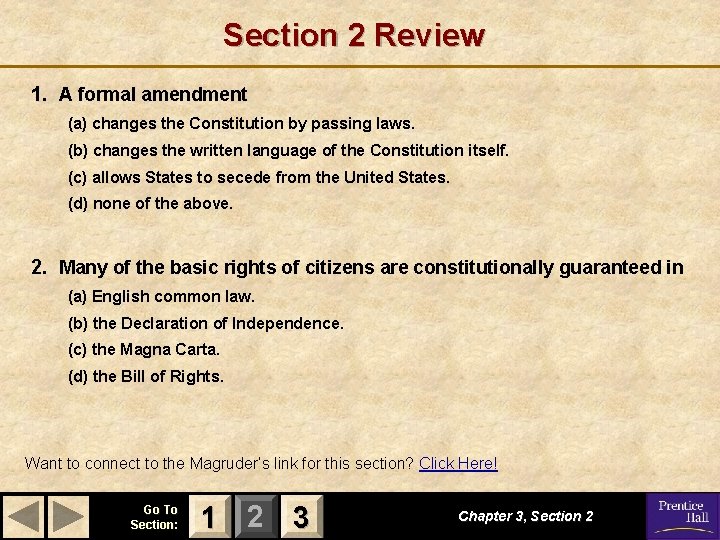 Section 2 Review 1. A formal amendment (a) changes the Constitution by passing laws.