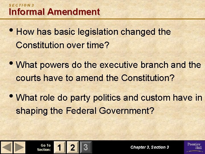 SECTION 3 Informal Amendment • How has basic legislation changed the Constitution over time? SECTION 3 Informal Amendment • How has basic legislation changed the Constitution over time?
