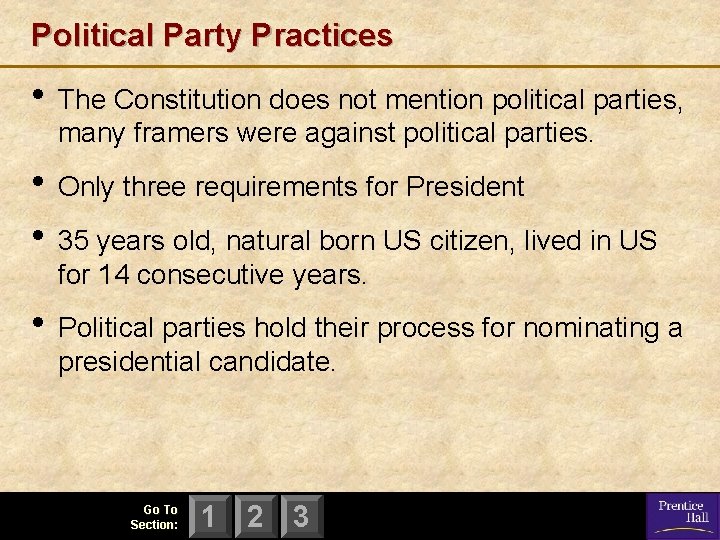 Political Party Practices • The Constitution does not mention political parties, many framers were