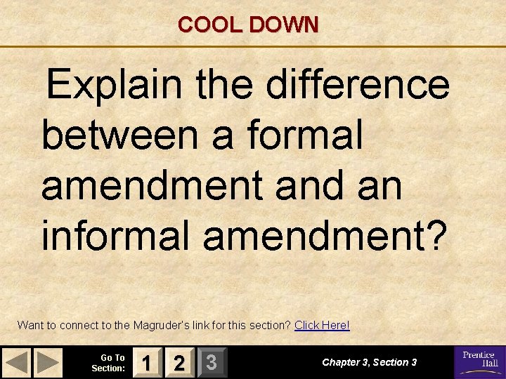 COOL DOWN Explain the difference between a formal amendment and an informal amendment? Want COOL DOWN Explain the difference between a formal amendment and an informal amendment? Want