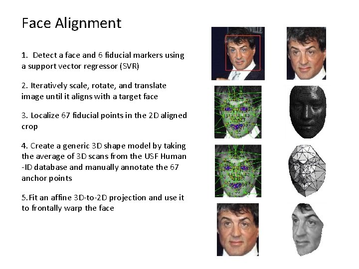 Face Alignment 1. Detect a face and 6 fiducial markers using a support vector