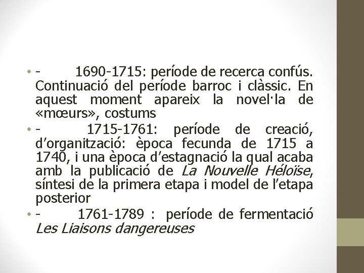  • - 1690 -1715: període de recerca confús. Continuació del període barroc i