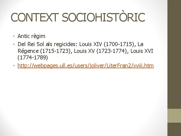 CONTEXT SOCIOHISTÒRIC • Antic règim • Del Rei Sol als regicides: Louis XIV (1700
