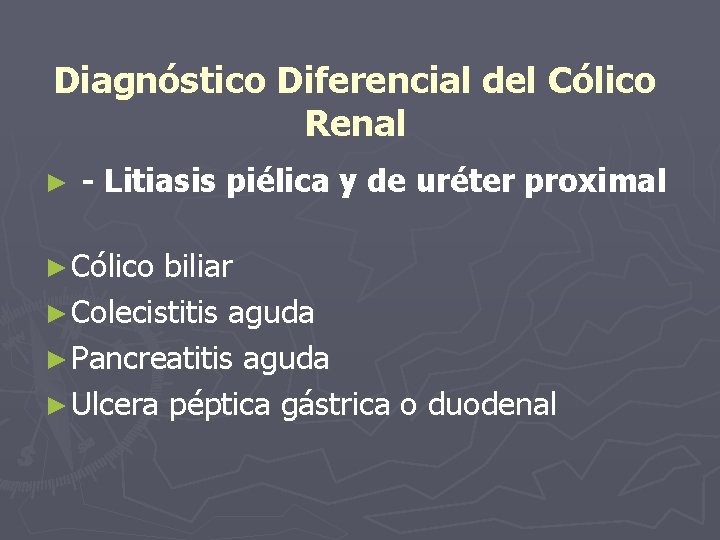 Diagnóstico Diferencial del Cólico Renal ► - Litiasis piélica y de uréter proximal ►