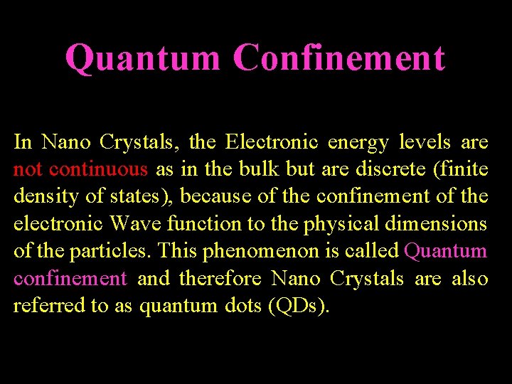 Quantum Confinement In Nano Crystals, the Electronic energy levels are not continuous as in