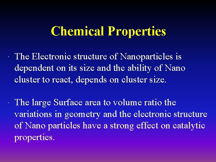 Chemical Properties The Electronic structure of Nanoparticles is dependent on its size and the