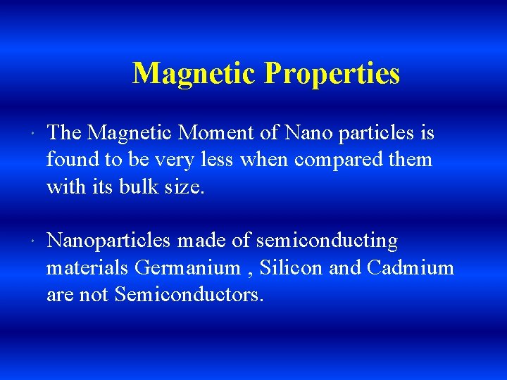 Magnetic Properties The Magnetic Moment of Nano particles is found to be very less
